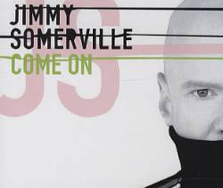 Jimmy Somerville : Come On